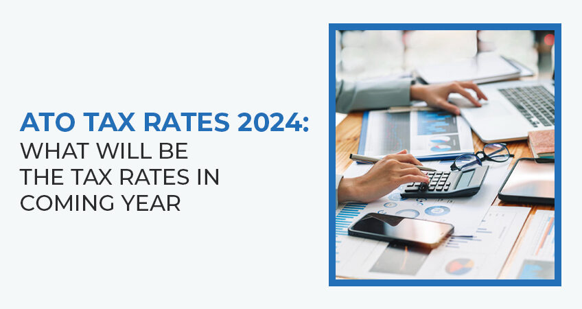 ATO Tax Rates 2024: What Will Be The Tax Rates In Coming Year